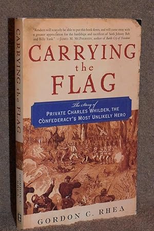 Carrying the Flag; The Story of Private Charles Whilden, the Confederacy's Most Unlikely Hero