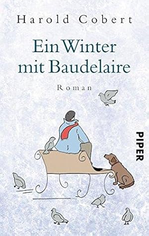 Image du vendeur pour Ein Winter mit Baudelaire. Roman. Aus dem Franzsischen von Sabine Schwenk. Originaltitel: Un hiver avec Baudelaire. - (=Piper 7343). mis en vente par BOUQUINIST