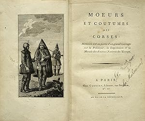 Image du vendeur pour M?urs et coutumes des Corses : Mmoire tir en partie d'un grand ouvrage sur la Politique, la Lgislation et la Morale des diverses Nations de l'Europe. mis en vente par Librairie Camille Sourget