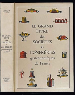 Immagine del venditore per Le Grand Livre des Socits et Confrries Gastronomiques de France. venduto da Versandantiquariat  Rainer Wlfel