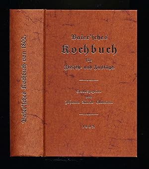 Baier`sches Kochbuch für Fleisch- und Fasttäge - Enthält leichtfaßliche und bewährte Anweisungen,...