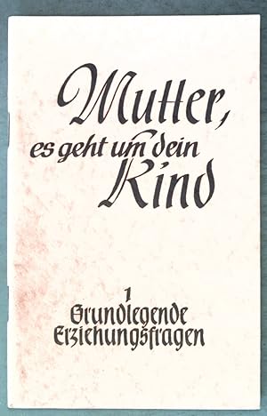 Bild des Verkufers fr Grundlegende Erziehungsfragen. Mutter, es geht um dein Kind! 1. Heft; zum Verkauf von books4less (Versandantiquariat Petra Gros GmbH & Co. KG)