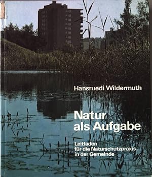 Bild des Verkufers fr Natur als Aufgabe : Leitfaden fr die Naturschutzpraxis in der Gemeinde. zum Verkauf von books4less (Versandantiquariat Petra Gros GmbH & Co. KG)