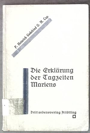 Bild des Verkufers fr Die Erklrung der Tagzeiten Mariens; zum Verkauf von books4less (Versandantiquariat Petra Gros GmbH & Co. KG)