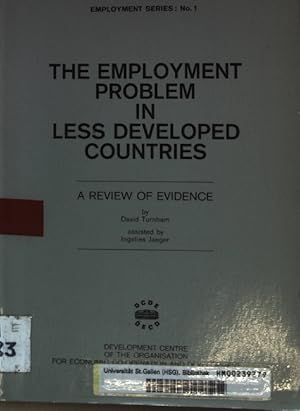 Imagen del vendedor de The Employment Problem in Less Developed Countries: a Review of Evidence. Development Centre Studies No. 1; a la venta por books4less (Versandantiquariat Petra Gros GmbH & Co. KG)