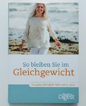 Seller image for So bleiben Sie im Gleichgewicht : Wellness-Ratgeber frs ganze Leben. for sale by KULTur-Antiquariat
