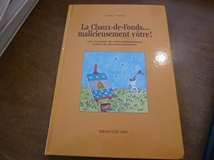 La Chaux-de-Fonds. malicieusement vre ! Une trentaine de rits authentiques, autant de souvenirs a...