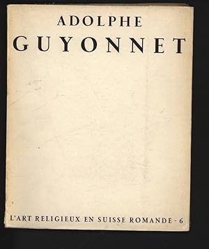 Imagen del vendedor de Adolphe Guyonnet. (= L'Art Religieux en Suisse Romande, 6) a la venta por Antiquariat Bookfarm