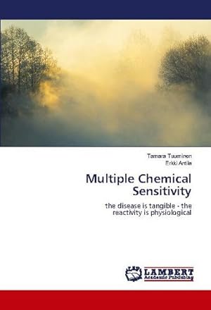 Seller image for Multiple Chemical Sensitivity : the disease is tangible - the reactivity is physiological for sale by AHA-BUCH GmbH