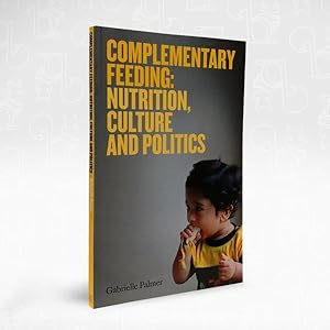 Complementary Feeding: Nutrition, Culture and Politics