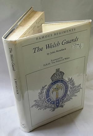 The Welsh Guards. Famous Regiments. With a Foreword by HRH The Prince of Wales, Colonel, Welsh Gu...