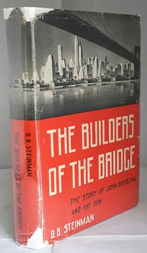 The Builders of the Bridge. The Story of John Roebling and His Son.