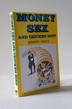 Bild des Verkufers fr Money, Sex and Chicken Soup or How to Enjoy Your Life zum Verkauf von Andmeister Books