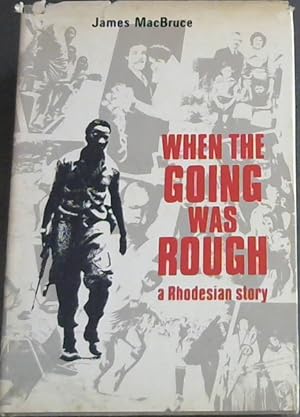 Bild des Verkufers fr When the going was rough: A Rhodesian story zum Verkauf von Chapter 1