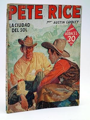 Imagen del vendedor de HOMBRES AUDACES ARGENTINA. PETE RICE 3 LA CIUDAD DEL SOL (Austin Gridley) Molino, 1946 a la venta por Libros Fugitivos