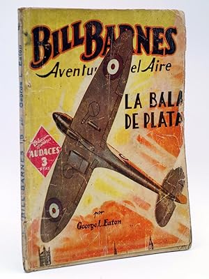 HOMBRES AUDACES 58. BILL BARNES 15 LA BALA DE PLATA (George L. Eaton) Molino, 1943