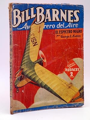 HOMBRES AUDACES 98. BILL BARNES 25 EL ESPECTRO NEGRO (George L. Eaton) Molino, 1945