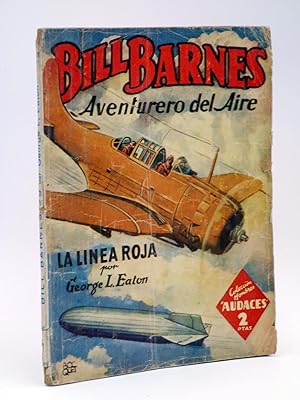 HOMBRES AUDACES 113. BILL BARNES 29 LA LÍNEA ROJA (George L. Eaton) Molino, 1945
