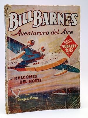 HOMBRES AUDACES 136. BILL BARNES 35 HALCONES DEL NORTE (George L. Eaton) Molino, 1947