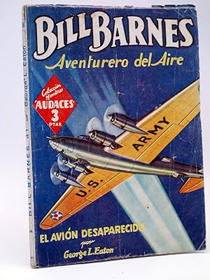 HOMBRES AUDACES 160. BILL BARNES 41 EL AVIÓN DESAPARECIDO (George L. Eaton) Molino, 1947