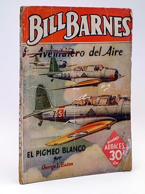 HOMBRES AUDACES ARGENTINA 124. BILL BARNES 32 EL PIGMEO BLANCO (George L. Eaton) Molino, 1941