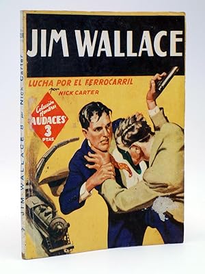 HOMBRES AUDACES 158. JIM WALLACE 8 LUCHA POR EL FERROCARRIL (Nick Carter) Molino, 1947