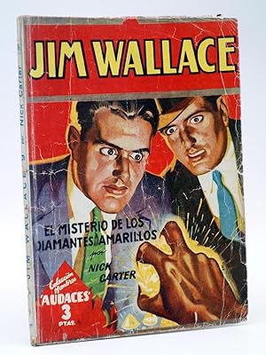 HOMBRES AUDACES 162. JIM WALLACE 9 EL MISTERIO DE LOS DIAMANTES AMARILLOS (Nick Carter) Molino, 1948