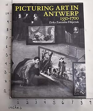 Bild des Verkufers fr Picturing Art in Antwerp 1550 - 1700 zum Verkauf von Mullen Books, ABAA