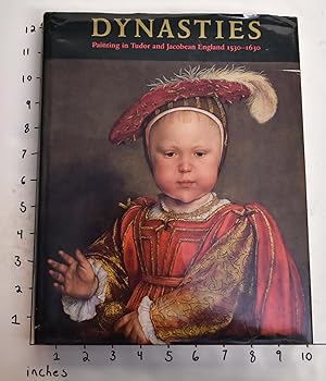 Seller image for Dynasties: Painting in Tudor and Jacobean England, 1530-1630 for sale by Mullen Books, ABAA