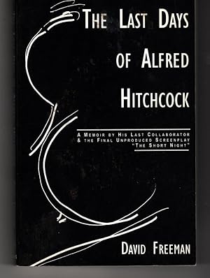 Seller image for The Last Days of Alfred Hitchcock by David Freeman for sale by Heartwood Books and Art