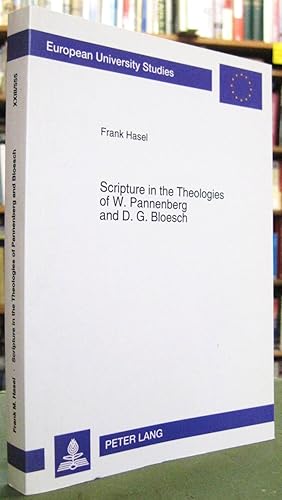 Seller image for Scripture in the Theologies of W. [Wolfhart] Pannenberg and D. [Donald] G. Bloesch: An Investigation and Assessment of its Origin, Nature and Use for sale by Edinburgh Books