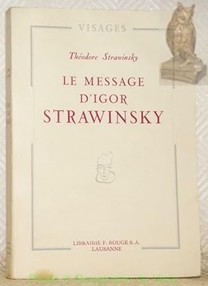 Seller image for Le message d'Igor Strawinsky. Collection Visages. for sale by Bouquinerie du Varis