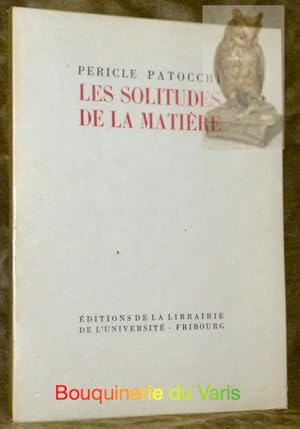 Seller image for Les Solitudes de la Matire. for sale by Bouquinerie du Varis