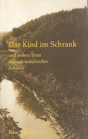 Imagen del vendedor de Das Kind im Schrank und andere Texte sachsen-anhaltischer Autoren. (Anthologie). a la venta por Brbel Hoffmann