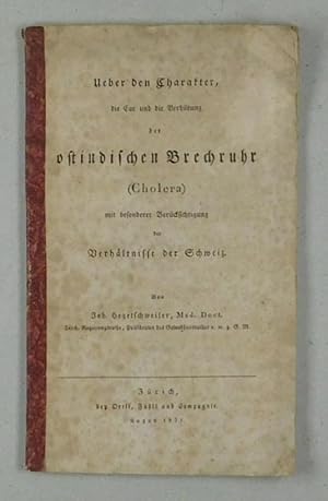 Seller image for Ueber den Charakter, die Cur und die Verhtung der ostindischen Brechruhr (Cholera) mit besonderer Bercksichtigung der Verhltnisse der Schweiz. for sale by Daniel Thierstein