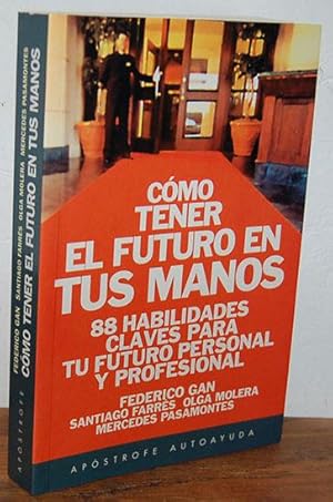 Imagen del vendedor de CMO TENER EL FUTURO EN TUS MANOS. 88 HABILIDADES CLAVES para tu futuro personal y profesional. a la venta por EL RINCN ESCRITO