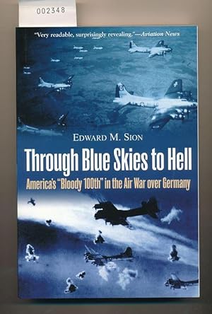 Through Blue Skies to Hell - Americas Bloody 100th in the Air War over Germany - englischer Text
