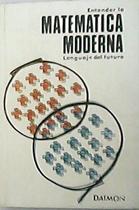 Imagen del vendedor de Matemtica moderna. Lenguaje de futuro. Traduccin de . A. pEA Y m. Pilar Herrero de Pea. a la venta por Librera y Editorial Renacimiento, S.A.