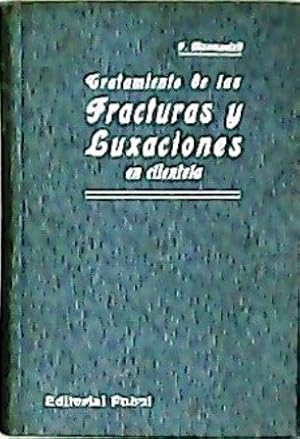 Seller image for Tratamiento de las fracturas y luxaciones en clientela. Con 117 figuras. Traduccin de Elas Ondiviela Garriga. for sale by Librera y Editorial Renacimiento, S.A.