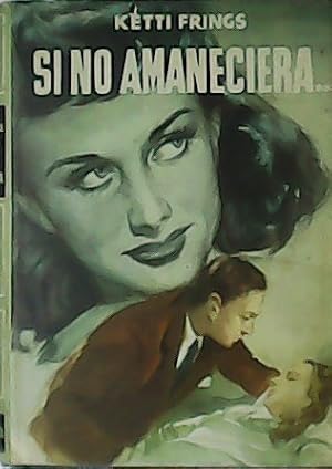 Seller image for Si no amaneciera. for sale by Librera y Editorial Renacimiento, S.A.