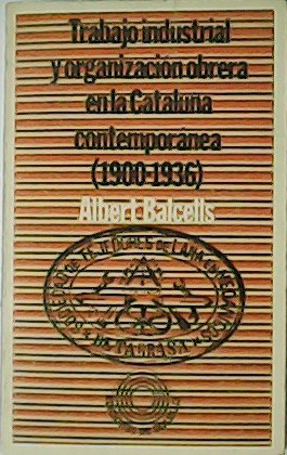 Imagen del vendedor de Trabajo industrial y organizacin obrera en la Catalua contempornea (1900-1936). a la venta por Librera y Editorial Renacimiento, S.A.