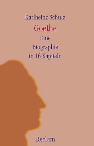 Goethe: Eine Biographie in 16 Kapiteln