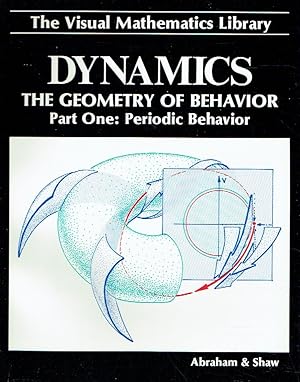 Dynamics. The Geometry of Behavior. Part One: Periodic Behavior, Part Two: Chaotic Behavior, Part...