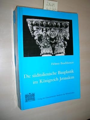 Die süditalienische Bauplastik im Königreich Jerusalem von König Wilhelm II. bis Kaiser Friedrich...