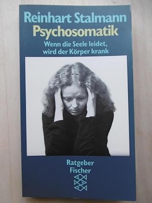 Seller image for Psychosomatik. Wenn die Seele leidet, wird der Krper krank. Ein Therapeut erklrt Flle aus der Praxis. for sale by Antiquariat Steinwedel