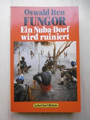 Fungor. Ein Nuba-Dorf wird ruiniert. Mit zahlreichen Farb- und Schwarzweißfotos des Autors.