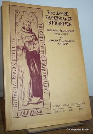 700 Jahre Franziskaner in München. Jubiläums-Festausgabe 1257-1957 aus Bavaria Franciscana Antiqu...