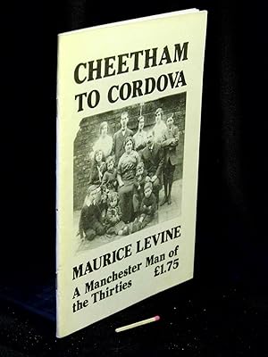 Bild des Verkufers fr Cheetham to Cordova - Maurice Levine - A Manchester man of the Thirties - zum Verkauf von Erlbachbuch Antiquariat