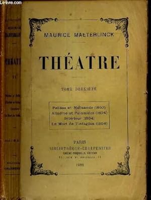 Bild des Verkufers fr THEATRE - TOME DEUXIEME / Pellas et Mlisande (1892) / Alladine et Palomides (1894) / Interieur (1894) / La mort de Tintagiles (1894). zum Verkauf von Le-Livre