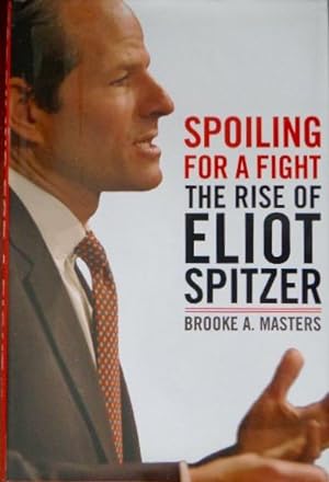 Seller image for Spoiling For A Fight: The Rise of Eliot Spitzer for sale by Canford Book Corral